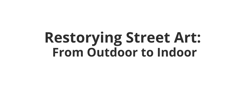 Restorying Street Art From Outdoor to Indoor